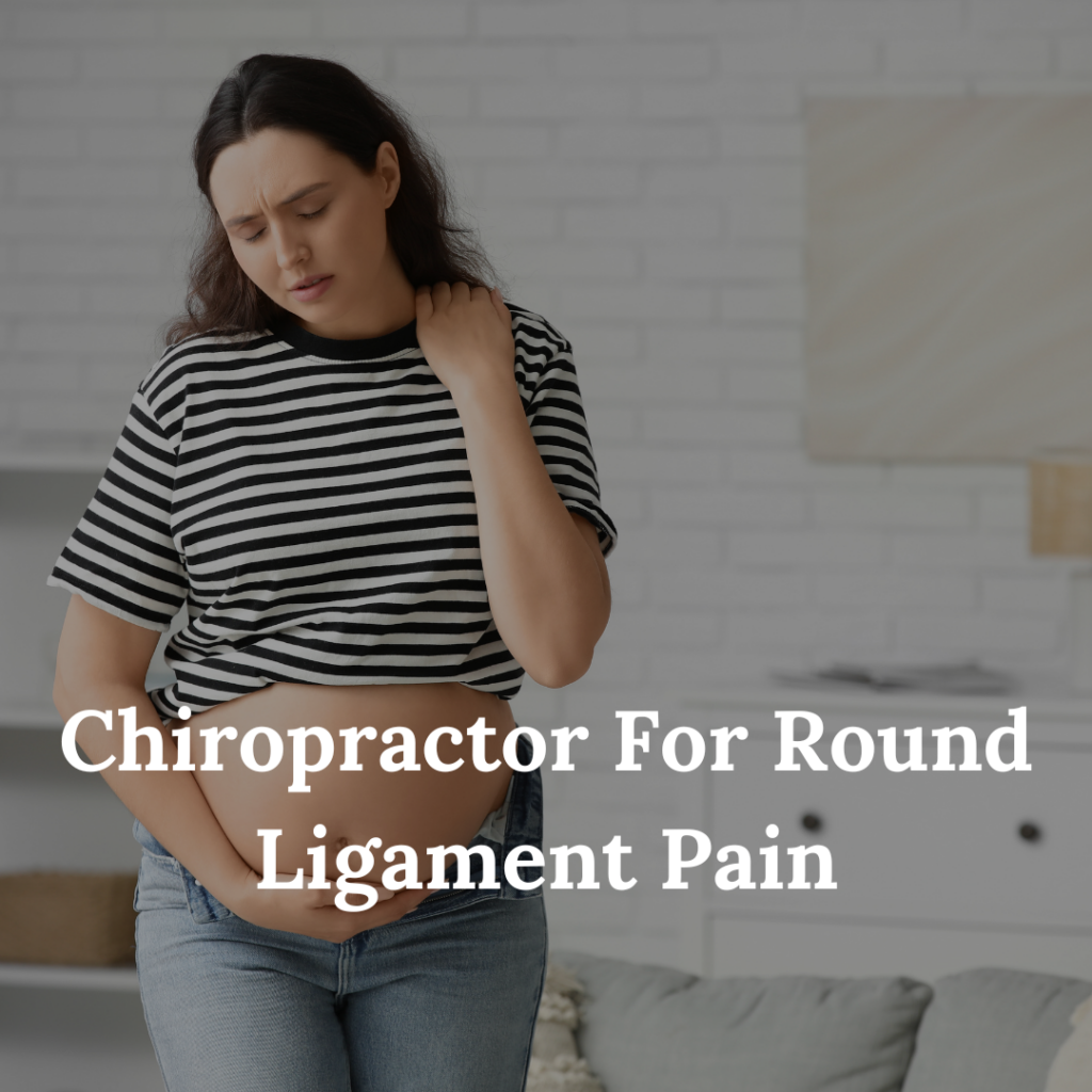Chiropractor For Round Ligament Pain