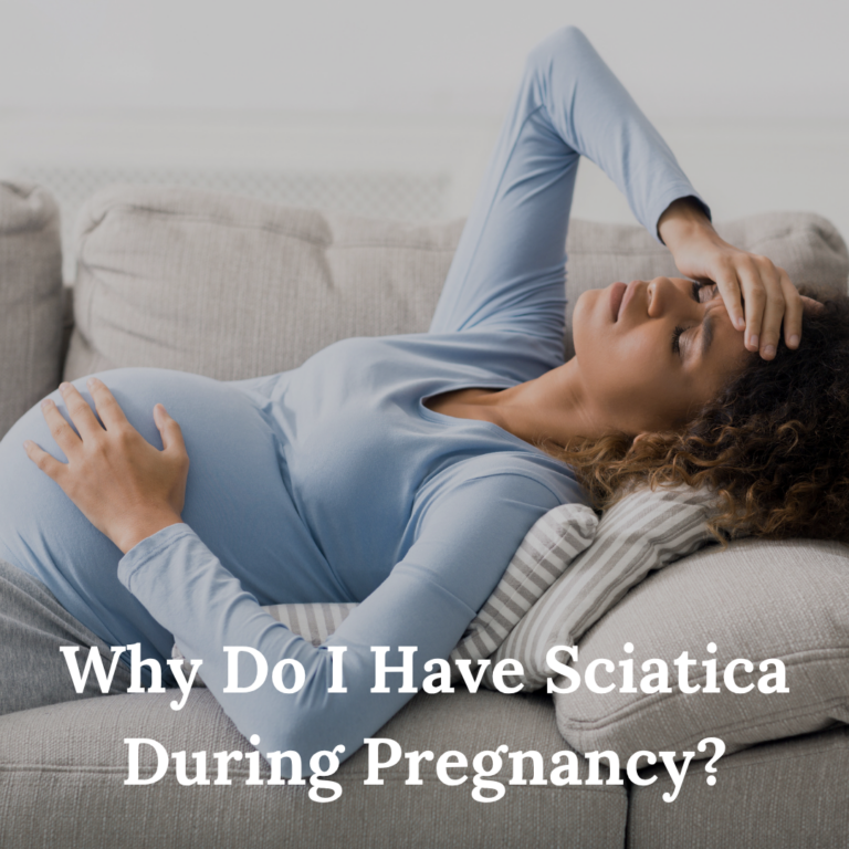 Why Do I Have Sciatica During Pregnancy