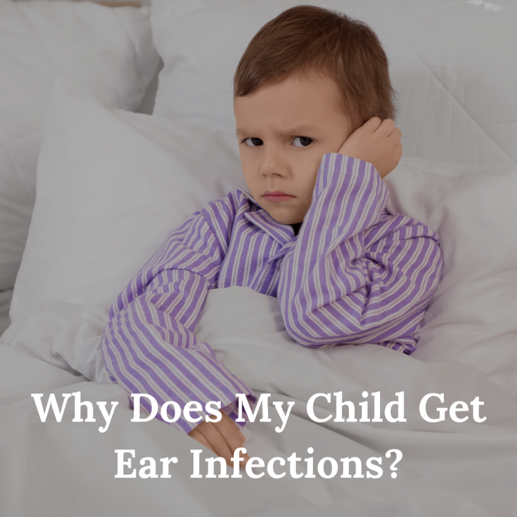 Why Does My Child Get Ear Infections