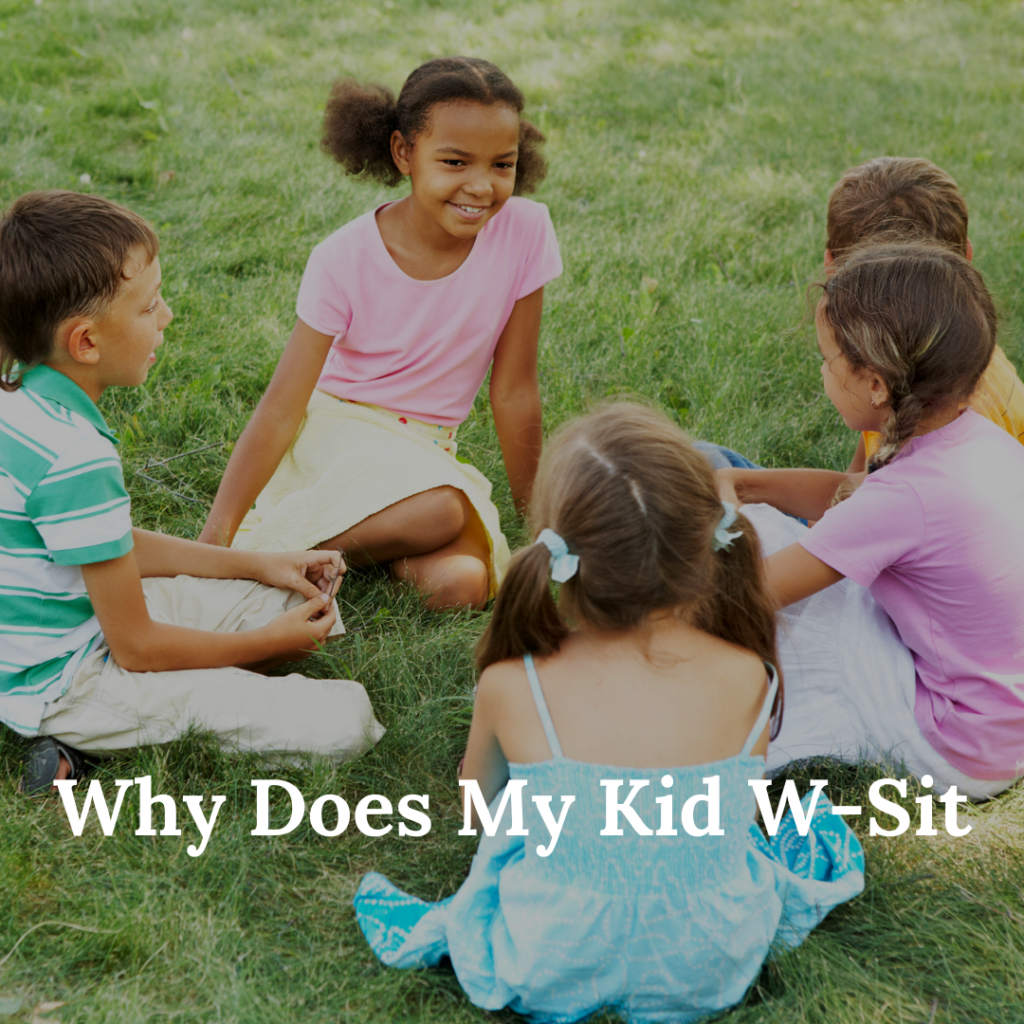 Why Does My Kid W-Sit