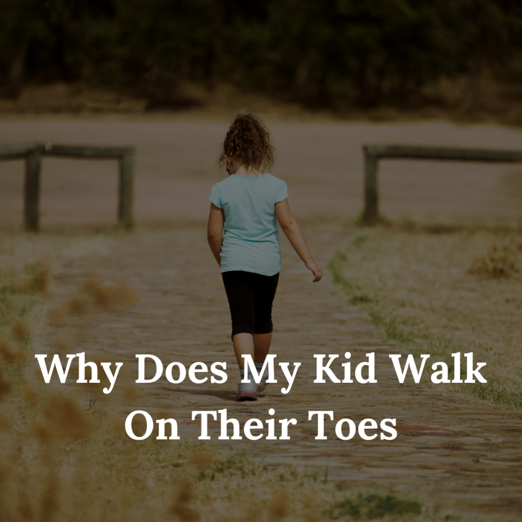Why Does My Kid Walk On Their Toes