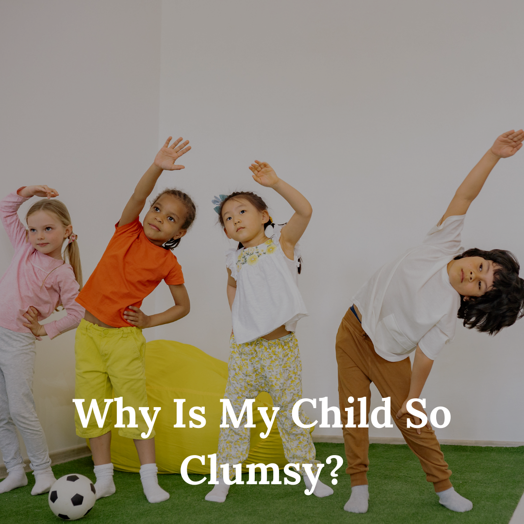 Why Is My Child So Clumsy?