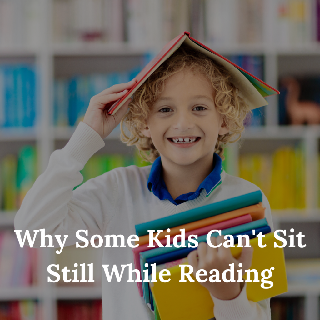 Why Some Kids Can't Sit Still While Reading