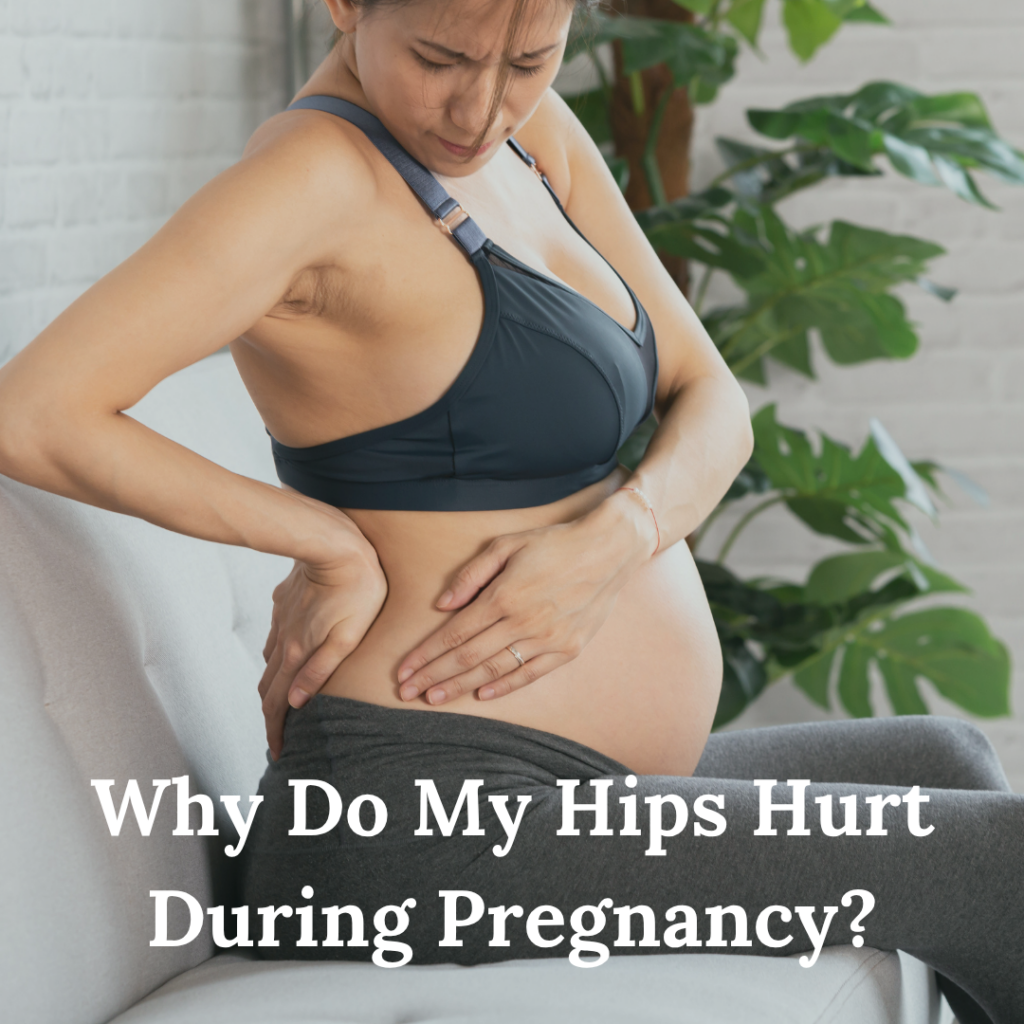 Why Do My Hips Hurt During Pregnancy