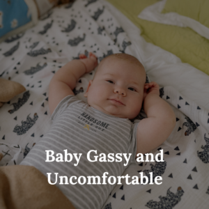 Baby Gassy and Uncomfortable