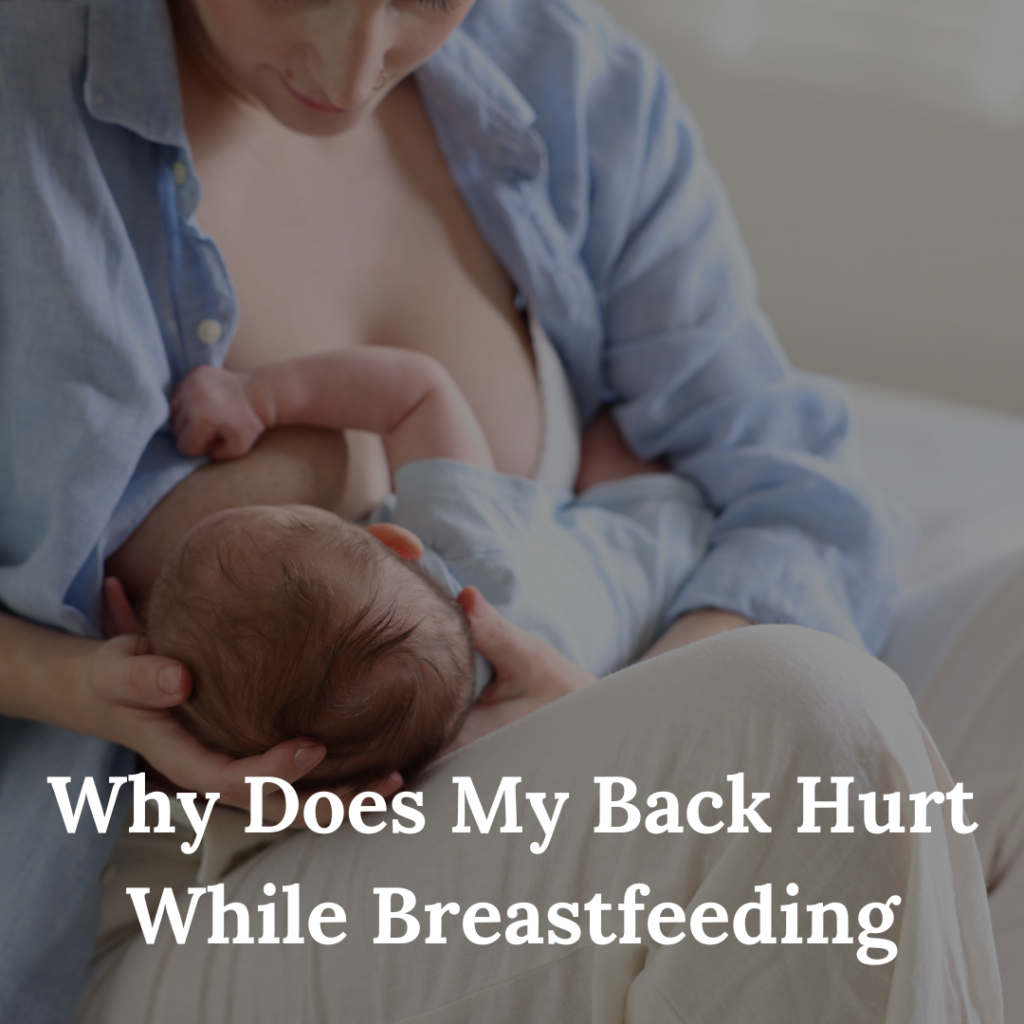 Why Does My Back Hurt While Breastfeeding