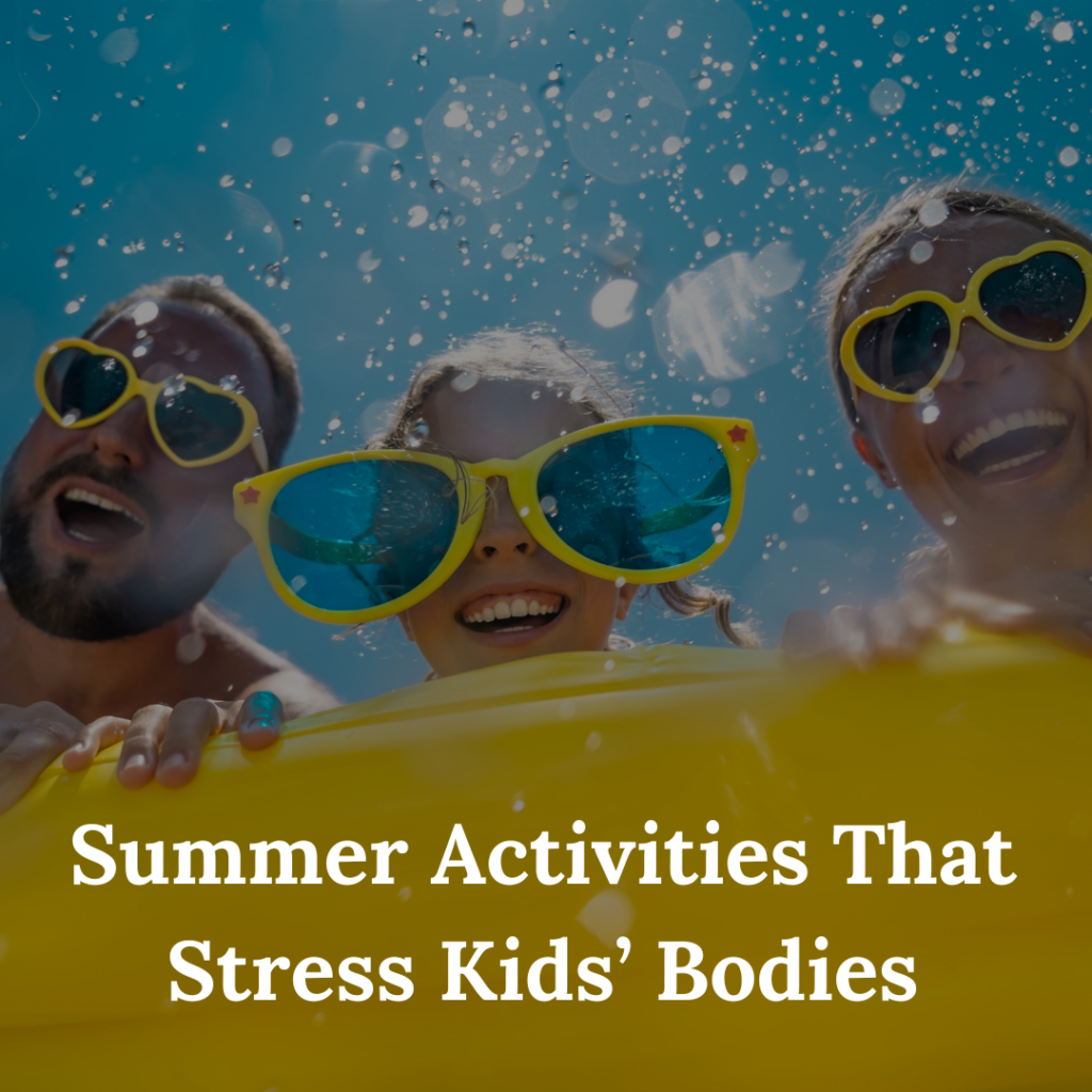 Summer Activities That Stress Kids’ Bodies