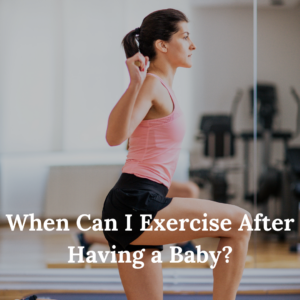 When Can I Exercise After Having a Baby