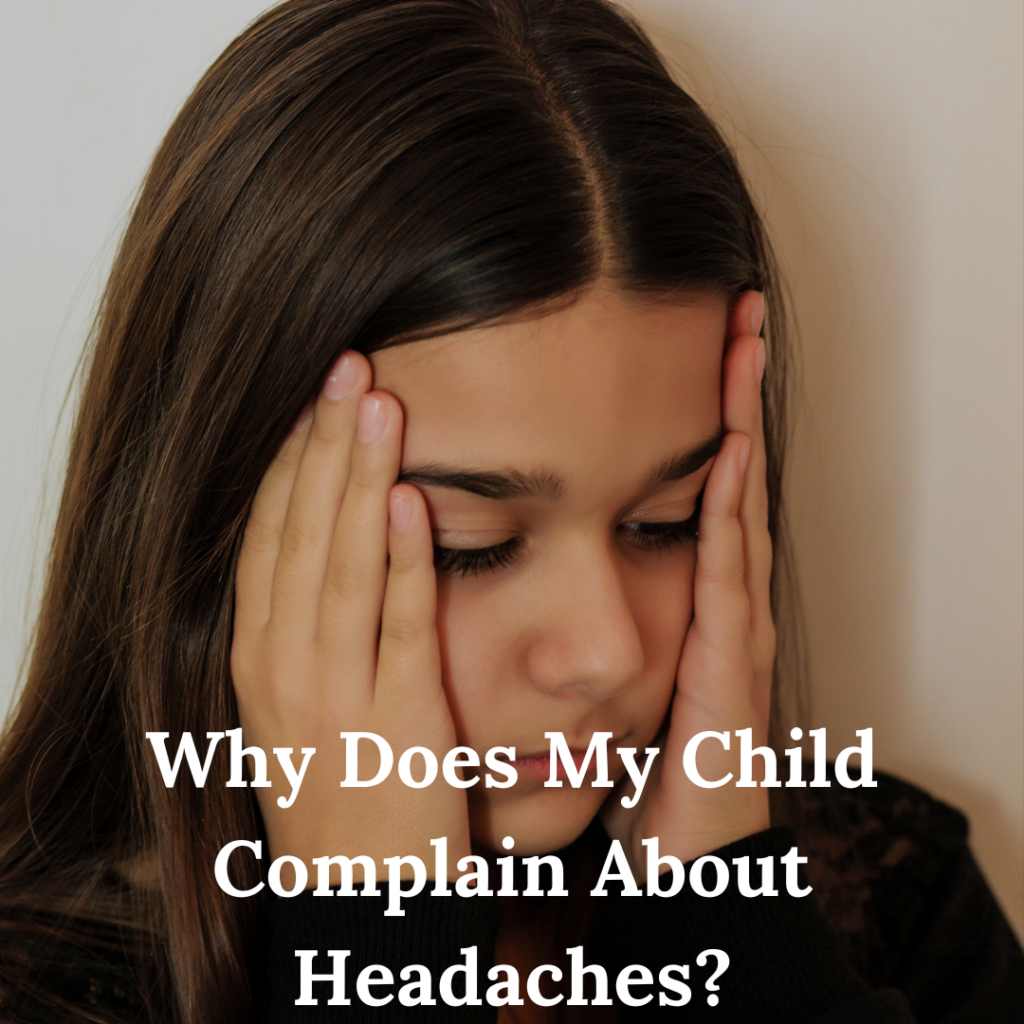 Why Does My Child Complain About Headaches