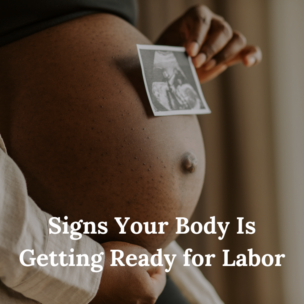 Signs Your Body Is Getting Ready for Labor