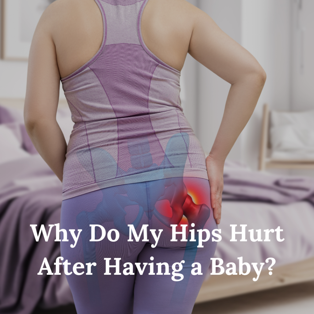Why Do My Hips Hurt After Having a Baby