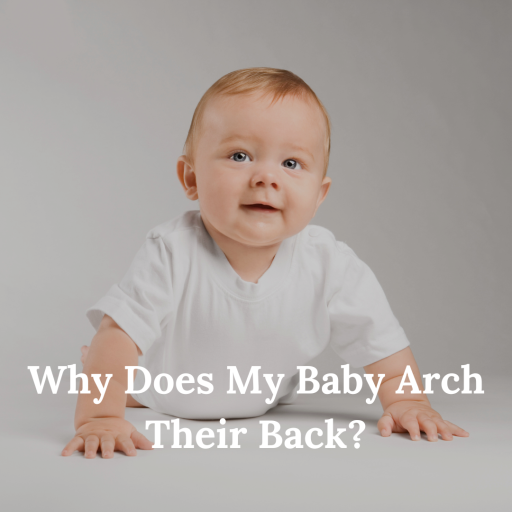 Why Does My Baby Arch Their Back